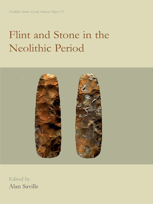 Title details for Flint and Stone in the Neolithic Period by Alan Saville - Available